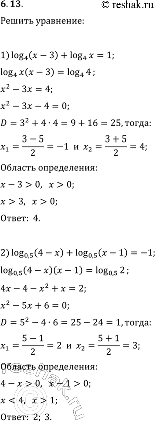 Изображение 6.13. Решите уравнение:1) log_4 (x-3)+log_4 x=1;2) log_0,5 (4-x)+log_0,5 (x-1)=-1;3) lg (x-2)+lg (x-3)=1-lg 5;4) log_3 (2x-1)+log_3 (x-4)=2;5) lg v(5x-4)+lg...